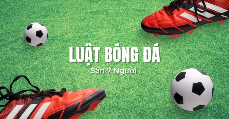 luat-bong-da-7-nguoi-theo-tieu-chuan-uy-ban-the-duc-thumb-1-1200x628